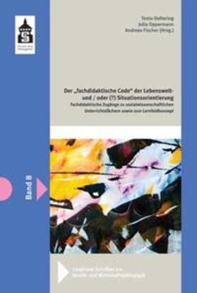 Oeltering / Oppermann / Fischer |  Der fachdidaktische "Code" der Lebenswelt - und/oder (?) Situationsorientierung | Buch |  Sack Fachmedien