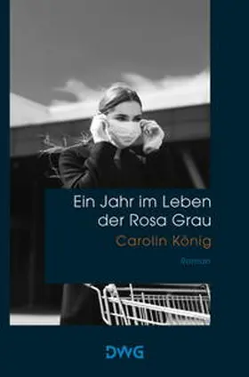 König | Ein Jahr im Leben der Rosa Grau | Buch | 978-3-98650-002-3 | sack.de