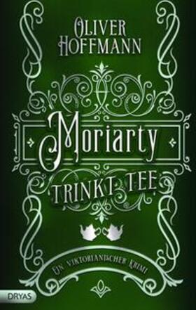 Hoffmann |  Moriarty trinkt Tee | eBook | Sack Fachmedien