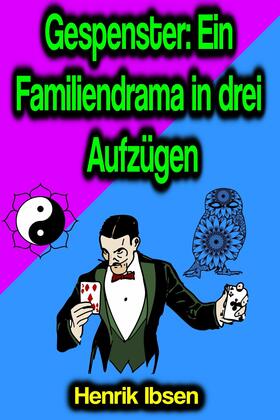 Ibsen |  Gespenster: Ein Familiendrama in drei Aufzügen | eBook | Sack Fachmedien