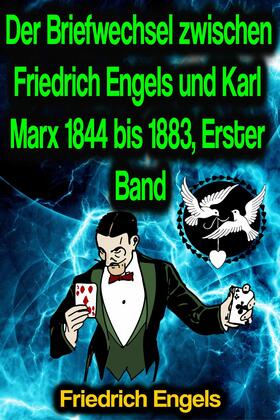 Engels / Marx |  Der Briefwechsel zwischen Friedrich Engels und Karl Marx 1844 bis 1883, Erster Band | eBook | Sack Fachmedien