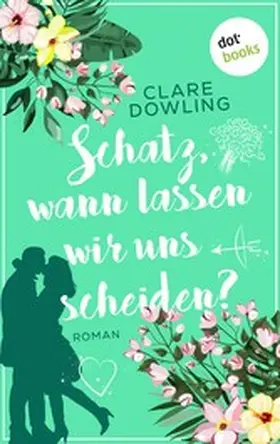 Dowling |  Schatz, wann lassen wir uns scheiden? | eBook | Sack Fachmedien