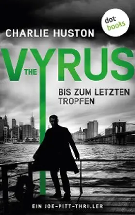 Huston |  The Vyrus: Bis zum letzten Tropfen | eBook | Sack Fachmedien