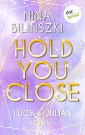 Bilinszki |  Hold you close: Lucy & Julian | eBook | Sack Fachmedien