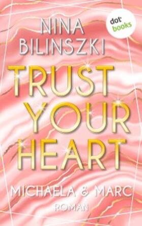 Bilinszki |  Trust your heart: Michaela & Marc | eBook | Sack Fachmedien