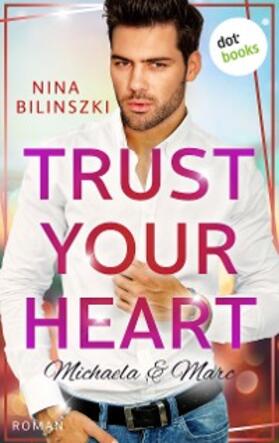 Bilinszki |  Trust your heart: Michaela & Marc | eBook | Sack Fachmedien