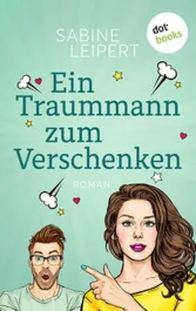 Leipert |  Ein Traummann zum Verschenken - oder: Geheimnummer | eBook | Sack Fachmedien