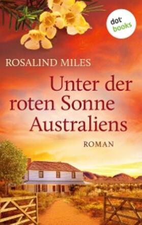 Miles |  Unter der roten Sonne Australiens | eBook | Sack Fachmedien