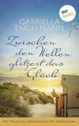 Engelmann |  Zwischen den Wellen glitzert das Glück | eBook | Sack Fachmedien