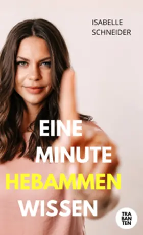 Schneider |  Eine Minute Hebammenwissen | Buch |  Sack Fachmedien