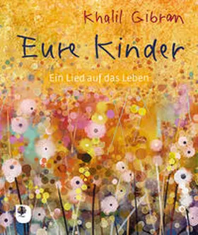 Gibran / G?ibra¯n |  Eure Kinder | Buch |  Sack Fachmedien