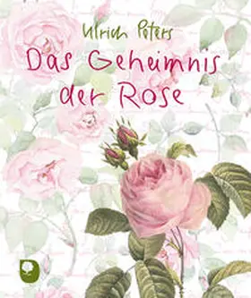 Peters |  Das Geheimnis der Rose | Buch |  Sack Fachmedien