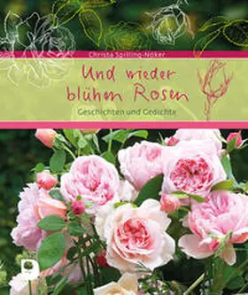 Spilling-Nöker |  Und wieder blühen Rosen | Buch |  Sack Fachmedien