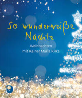 Rilke, Rainer Maria |  So wunderweiße Nächte | Buch |  Sack Fachmedien