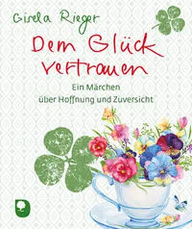 Rieger |  Dem Glück vertrauen | Buch |  Sack Fachmedien