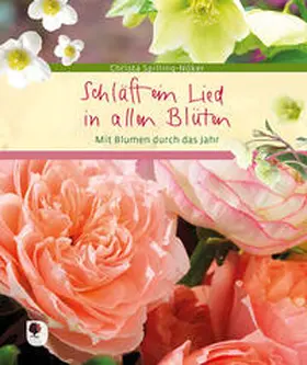 Spilling-Nöker |  Schläft ein Lied in allen Blüten | Buch |  Sack Fachmedien