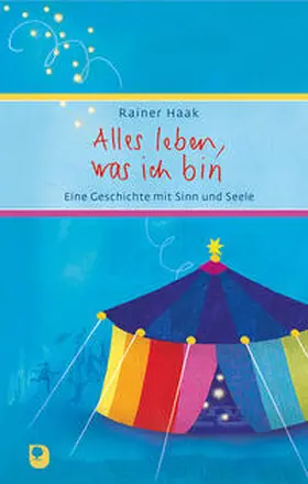 Haak |  Alles leben, was ich bin | Buch |  Sack Fachmedien