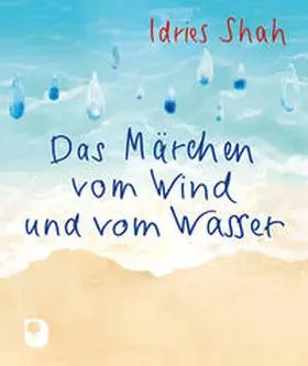 Shah |  Das Märchen vom Wind und vom Wasser | Buch |  Sack Fachmedien