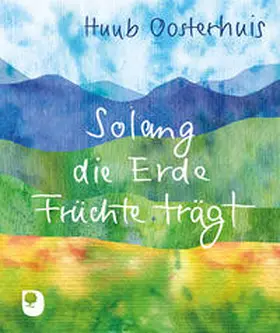 Oosterhuis |  Solang die Erde Früchte trägt | Buch |  Sack Fachmedien