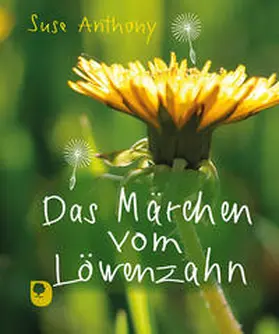 Anthony |  Das Märchen vom Löwenzahn | Buch |  Sack Fachmedien