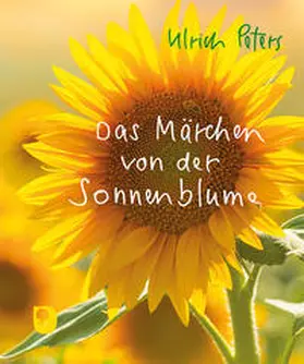 Peters |  Das Märchen von der Sonnenblume | Buch |  Sack Fachmedien