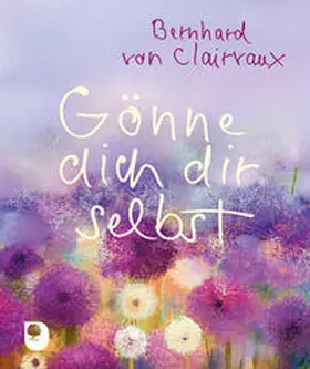 Clairvaux |  Gönne dich dir selbst | Buch |  Sack Fachmedien