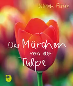 Peters |  Das Märchen von der Tulpe | Buch |  Sack Fachmedien