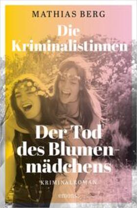 Berg |  Die Kriminalistinnen. Der Tod des Blumenmädchens | eBook | Sack Fachmedien