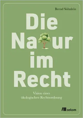 Söhnlein |  Die Natur im Recht | Buch |  Sack Fachmedien