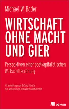 Bader | Wirtschaft ohne Macht und Gier | E-Book | sack.de
