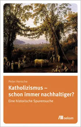 Hersche |  Katholizismus – schon immer nachhaltiger? | eBook | Sack Fachmedien