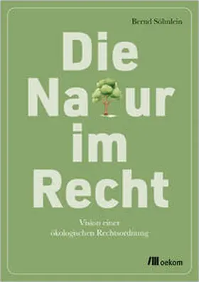 Söhnlein |  Die Natur im Recht | eBook | Sack Fachmedien