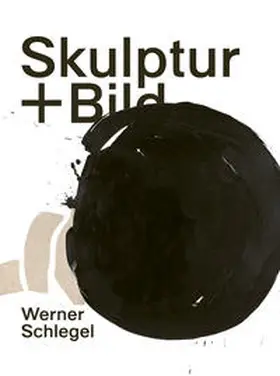 Gesing |  Werner Schlegel - Skulptur + Bild | Buch |  Sack Fachmedien