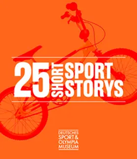 Deutsches / Stiftung Deutsches Sport und Olympia Museum / Höfer |  25 Short Sport Storys | Buch |  Sack Fachmedien