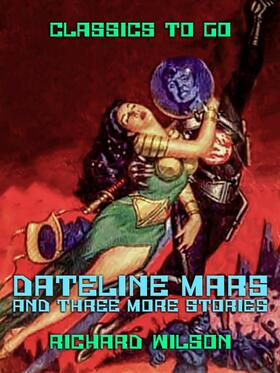 Wilson |  Dateline: Mars and three more stories | eBook | Sack Fachmedien