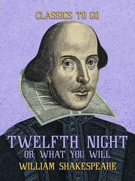 Shakespeare |  Twelfth Night, or, What You Will | eBook | Sack Fachmedien