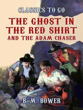 Bower |  The Ghost in the Red Shirt and The Adam Chaser | eBook | Sack Fachmedien