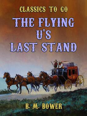 Bower |  The Flying U's Last Stand | eBook | Sack Fachmedien