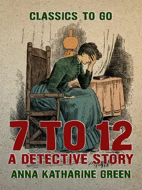 Green |  7 to 12 A Detective Story | eBook | Sack Fachmedien