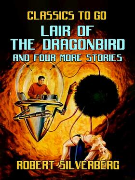 Silverberg |  Lair of the Dragonbird and four more stories | eBook | Sack Fachmedien