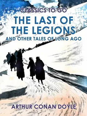 Doyle |  The Last of the Legions and Other Tales of Long Ago | eBook | Sack Fachmedien