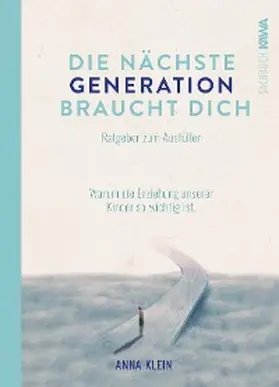 Klein |  Die nächste Generation braucht dich | eBook | Sack Fachmedien