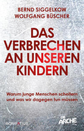 Siggelkow / Büscher |  Das Verbrechen an unseren Kindern | Buch |  Sack Fachmedien
