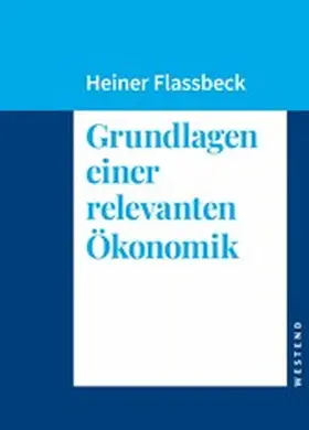 Flassbeck |  Grundlagen einer relevanten Ökonomik | eBook | Sack Fachmedien