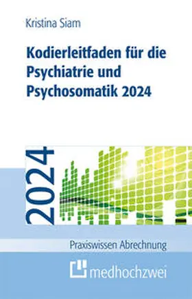 Siam |  Kodierleitfaden für die Psychiatrie und Psychosomatik 2024 | eBook | Sack Fachmedien