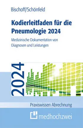 Bischoff / Schönfeld |  Kodierleitfaden für die Pneumologie 2024 | Buch |  Sack Fachmedien