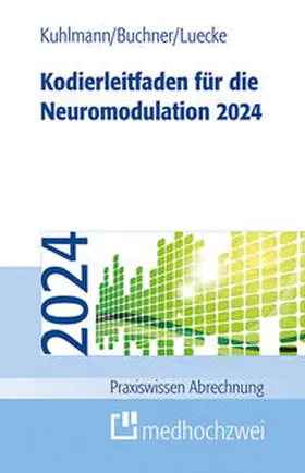 Kuhlmann / Buchner / Luecke |  Kodierleitfaden für die Neuromodulation 2024 | eBook | Sack Fachmedien