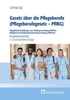 Igl |  Gesetz über die Pflegeberufe (Pflegeberufegesetz - PflBG) Pflegeberufe-Ausbildungs- und -Prüfungsverordnung (PflAPrV) Pflegeberufe-Ausbildungsfinanzierungsverordnung (PflAFinV) | Buch |  Sack Fachmedien