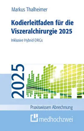 Thalheimer |  Kodierleitfaden für die Viszeralchirurgie 2025 | Buch |  Sack Fachmedien