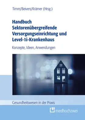 Beivers / Krämer / Timm |  Handbuch Sektorenübergreifende Versorgungseinrichtung und Level-1i-Krankenhaus | Buch |  Sack Fachmedien